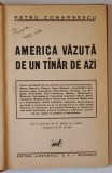 AMERICA VAZUTA DE UN TANAR DE AZI de PETRU COMARNESCU , CU 11 GRAVURI DE P. GRANT SI 3 HARTI , 1934 , PREZINTA SUBLINIERI