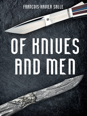Of Knives and Men: Great Knifecrafters of the World -- And Their Works foto