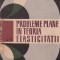 Probleme plane in teoria elasticitatii, Volumul al II-lea