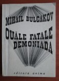 MIHAIL BULGAKOV - OUĂLE FATALE. DEMONIADA (ILUSTRAȚII DE MARCEL CHIRNOAGĂ)