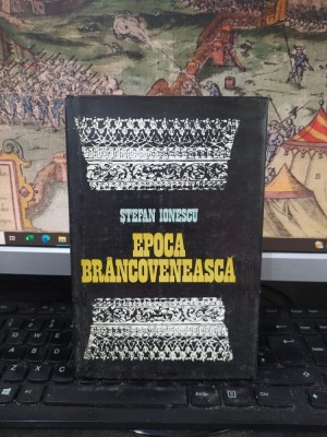 Ștefan Ionescu, Epoca br&amp;acirc;ncovenească, editura Dacia, Cluj Napoca 1981, 090 foto