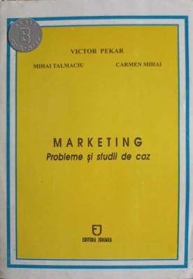 MARKETING. PROBLEME SI STUDII DE CAZ-V. PEKAR, M. TALMACIU, C. MIHAI-257776 foto