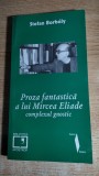 Stefan Borbely - Proza fantastica a lui Mircea Eliade. Complexul gnostic (2003)