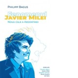 Fenomenul Javier Milei. Noua cale a Argentinei - Philipp Bagus