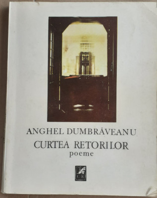 (C526) ANGHEL DUMBRAVEANU - CURTEA RETORILOR - POEME foto