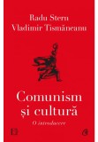 Cumpara ieftin Comunism si cultura. O introducere