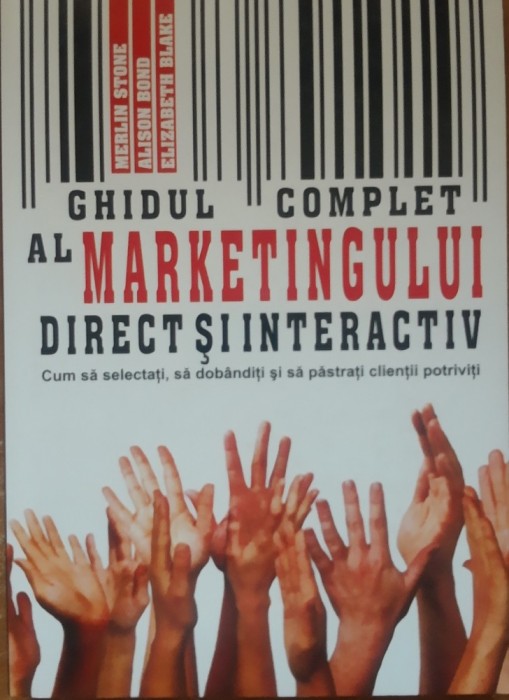 GHIDUL COMPLET AL MARKETINGULUI DIRECT SI INTERACTIV - MERLIN STONE