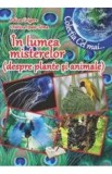 In lumea misterelor (despre plante si animale) - Adina Grigore, Cristina Ipate-Toma