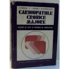 CARDIOPATIILE CRONICE MAJORE, FACTORI DE RISC SI PERIOADA DE CONSTITUIRE de A. MOGA, I. ORHA, N. STANCIOIU , 1974