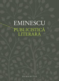 Publicistică literară Mihai Eminescu - Humanitas - Carte Hardcover