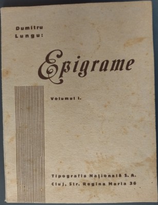 DUMITRU LUNGU - EPIGRAME (VOLUMUL I) [CLUJ 1935 / pref. I. CH. SEVEREANU] foto