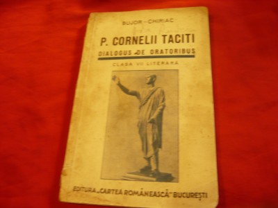 Bujor- Chiriac -P.Cornelii Taciti Dialogus de oratoribus - 1939 , 140 pag foto