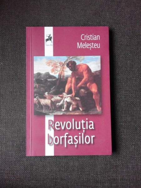 REVOLUTIA BORFASILOR - CRISTIAN MELESTEU (CU DEDICATIE)