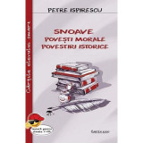 Snoave. Povesti morale. Povestiri istorice - Petre Ispirescu