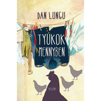 Ty&amp;uacute;kok a mennyben - Dan Lungu foto
