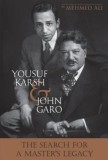 Yousuf Karsh &amp; John Garo: The Search for a Master's Legacy