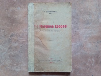 PE MARGINEA EPOPEEI - INSEMNARI DIN TIMPUL RAZBOIULUI de E. HEROVANU , 1919 foto