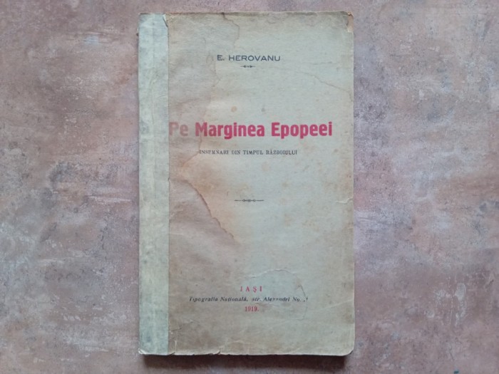 PE MARGINEA EPOPEEI - INSEMNARI DIN TIMPUL RAZBOIULUI de E. HEROVANU , 1919