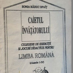 Caietul invatatorului. Culegere de exercitii si jocuri didactice pentru limba romana clasele 1-4- Sonia Raduc Opait