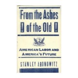 From The Ashes Of The Old American Labor And America&#039;s Future
