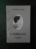 GEORGE SANDA - G. TOPIRCEANU. INEDIT