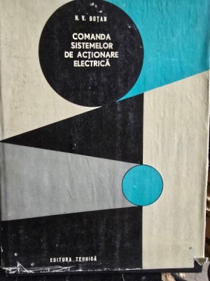 Comanda Sistemelor de Actionare Electrica - N. V. Botan foto