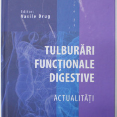 TULBURARI FUNCTIONALE DIGESTIVE , ACTUALITATI de VASILE DRUG , 2015