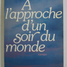 A L 'APPROCHE D 'UN SOIR DU MONDE , roman par HENRI COULONGES , 1983