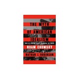 The Myth of American Idealism: How U.S. Foreign Policy Endangers the World