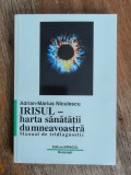 Irisul, harta sanatatii dumneavoastra - Adrian Marius Niculescu / R5P3F