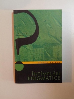 INTAMPLARI ENIGMATICE de VIKTOR FARKAS , BUCURESTI 2003 foto