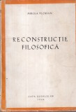 Mircea Florian - Reconstructie filosofica (1944), brosata, 446 pagini, 16x24 cm, romana