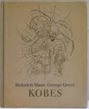 KOBES von HEINRICH MANN , MIT ZEHN LITHOGRAPHIEN von GEORGE GROSZ