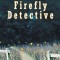 The Firefly Detective