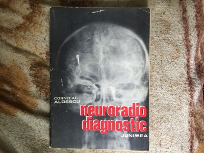 h4b Corneliu Aldescu - Neuroradio diagnostic, vol. I, foto