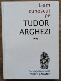 L-am cunoscut pe Tudor Arghezi - Nicolae Dragos// vol. 2, dedicatie si semnatura