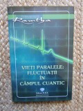 VIETI PARALELE : FLUCTUATII IN CAMPUL CUANTIC , 2009