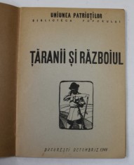 TARANII SI RAZBOIUL , BROSURA EDITATA DE &#039; UNIUNEA PATRIOTILOR &#039; , 1944