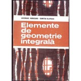 ELEMENTE DE GEOMETRIE INTEGRALA-GHEORGHE VRANCEANU, DUMITRU FILIPESCU-357977