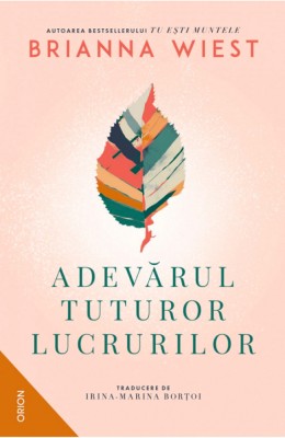 Adevarul Tuturor Lucrurilor, Brianna Wiest - Editura Nemira foto