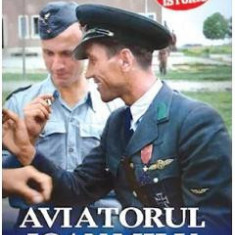 Aviatorul Ioan Milu. Biografia unui as - Alexandru Arma