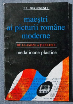 I.L. Georgescu - Maeștri ai picturii rom&amp;acirc;ne moderne (de la Aman la Țuculescu) foto