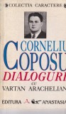 Corneliu Coposu - Dialoguri cu Vartan Arachelian, Anastasia, Roman, 147 pagini