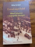 Mihai Iovanel - Evreul improbabil, Mihail Sebastian, O monografie ideologica