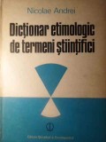 Dicționar Etimologic Termeni Științifici, Nicolae Andrei, 1986, Editura Științifică și Enciclopedică, Hardcover, Limba Rom&acirc;nă