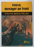 VASCO , MESAGER PE FRONT de EVELYNE BRISOU - PELLEN , EDITIE BILINGVA FRANCEZA - ROMANA , 2025