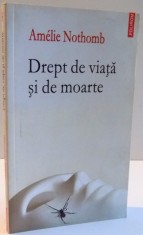 DREPT DE VIATA SI DE MOARTE de AMELIE NOTHOMB , 2009 foto