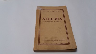 ALGEBRA MANUAL PENTRU CLASELE VIII X 1953 RM4 foto