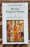 Biserica - Trupul lui Hristos vol. 2 Relatiile dintre Biserici, autor Jean-Claude Larchet