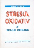 Stresul Oxidativ in Bolile Interne - Doru Dejica, Casa Cartii Stiinta, 2000, 500 pagini, Medicina